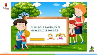 ROL DE LA FAMILIA EN EL DESARROLLO INFANTIL.pptx