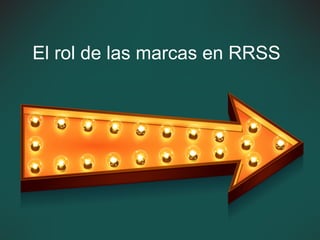 El rol de las marcas en RRSS
 