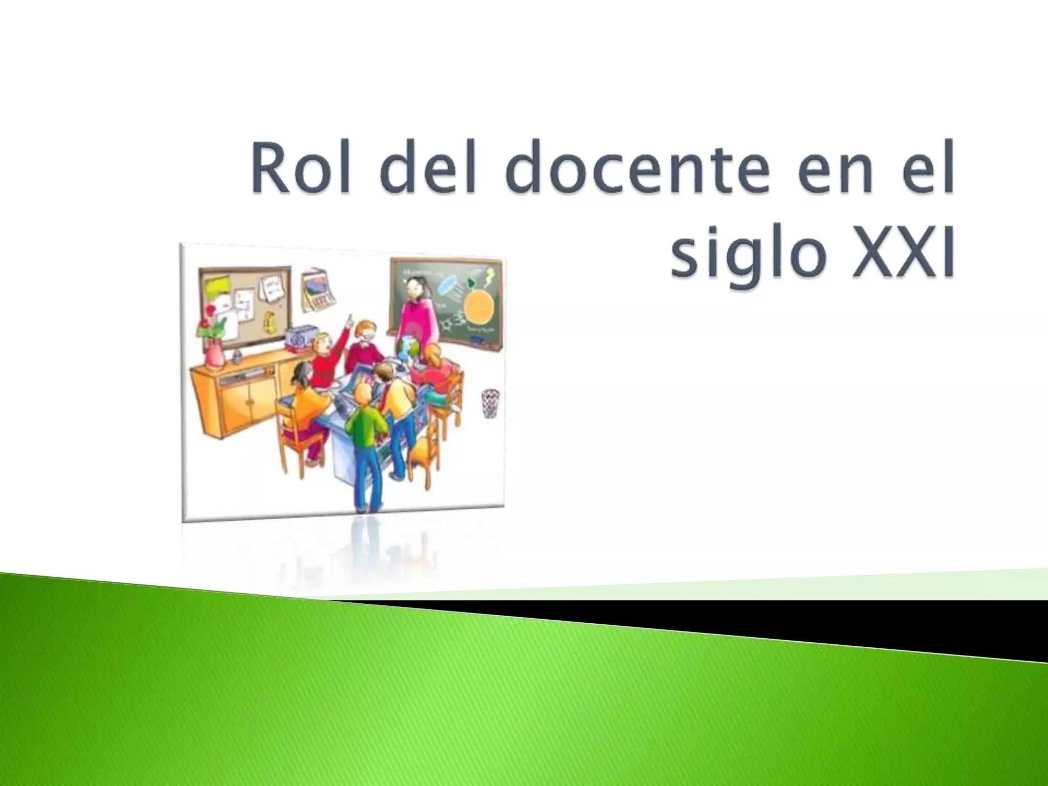 Rol del docente en el siglo xxi | PPTX