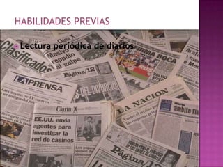 Lectura periódica de diariosHABILIDADES PREVIAS