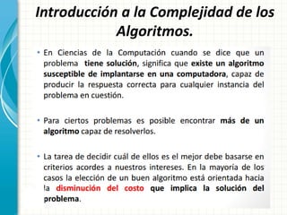 Introducción a la Complejidad de los
Algoritmos.
 