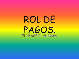 ROL DE PAGOS. ELIZABETH MORÁN 