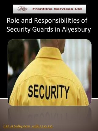Role and Responsibilities of
Security Guards in Alyesbury
Call us today now : 01865 712 222
 