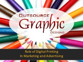 Role of Digital Printing
In Marketing and Advertising
 