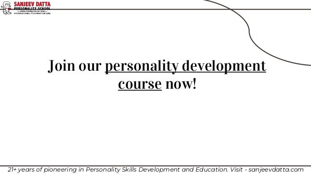 Join our personality development
course now!
21+ years of pioneering in Personality Skills Development and Education. Visit - sanjeevdatta.com
 