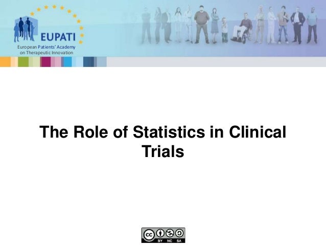 European Patients’ Academy
on Therapeutic Innovation
The Role of Statistics in Clinical
Trials
 