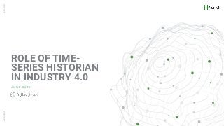 NORTALGROUPNORTAL.COM
ROLE OF TIME-
SERIES HISTORIAN
IN INDUSTRY 4.0
J U N E 2 0 2 0
 