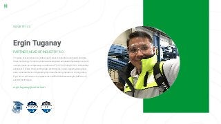 Ergin Tuganay
INDUSTRY 4.0
PARTNER, HEAD OF INDUSTRY 4.0
15+ years of experience on a wide range of areas in industrial au...