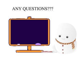 ANY QUESTIONS???
 