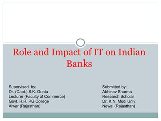 Role and impact of Information Technology on Indian Banks | PPT