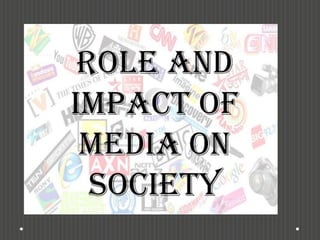 Role and Impact of Media on Socity