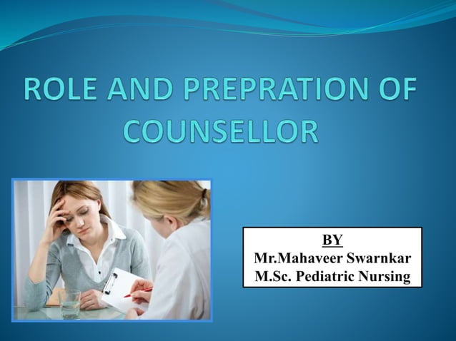 ROLE AND PREPRATION OF COUNSELLOR | PPTX