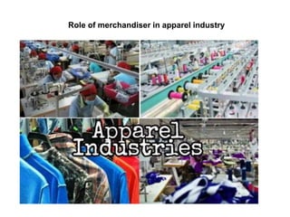 Role of merchandiser in apparel industry
 
