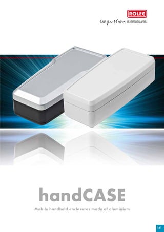 161
handCASE
Mobile handheld enclosures made of aluminium
 