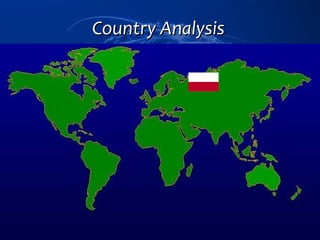 Country Analysis




       1
 