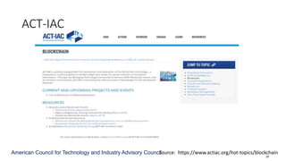 ACT-IAC
Source: https://www.actiac.org/hot-topics/blockchain
American Council for Technology and Industry Advisory Council
28
 