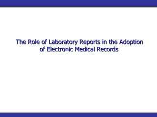 The Role of Laboratory Reports in the Adoption of Electronic Medical Records   