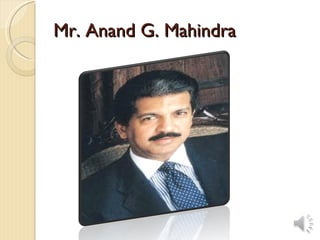 Mr. Anand G. Mahindra