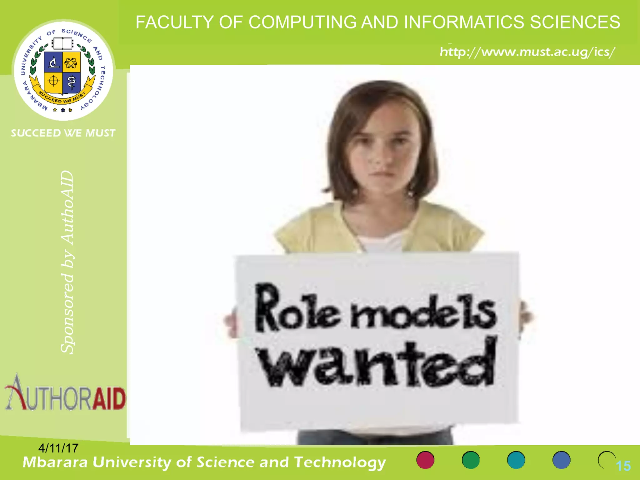 4/11/17
15
SponsoredbyAuthoAID
FACULTY OF COMPUTING AND INFORMATICS SCIENCES
 