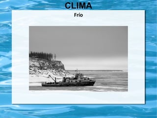 CLIMA
Frío

 