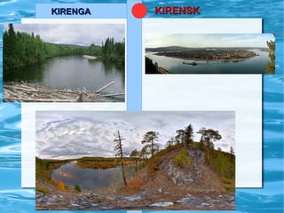 KIRENGA

KIRENSK

 