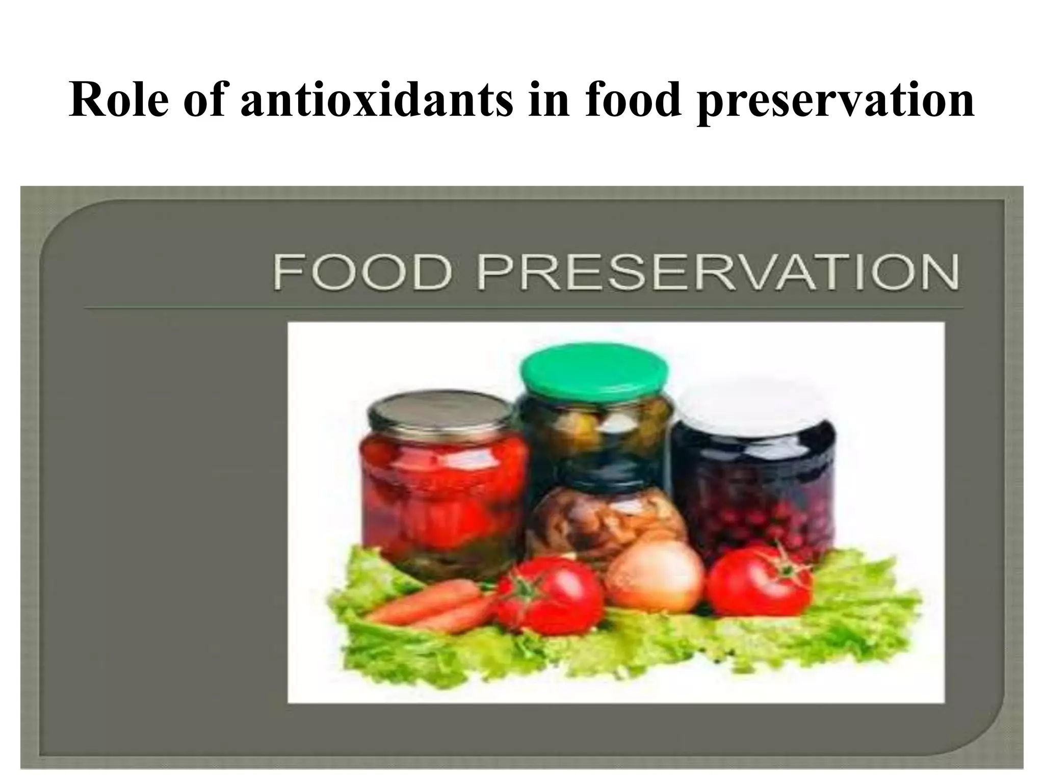 Role of antioxidant in food preservation | PPTX