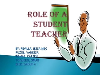 Role of a student teacher