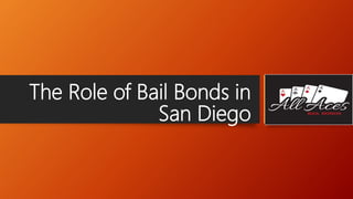 The Role of Bail Bonds in
San Diego
 