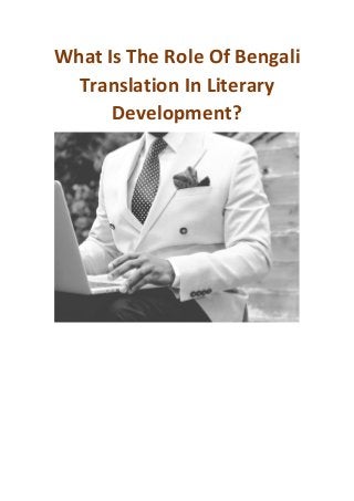 What Is The Role Of Bengali
Translation In Literary
Development?
 