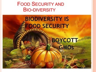 FOOD SECURITY AND 
BIO-DIVERSITY 
 