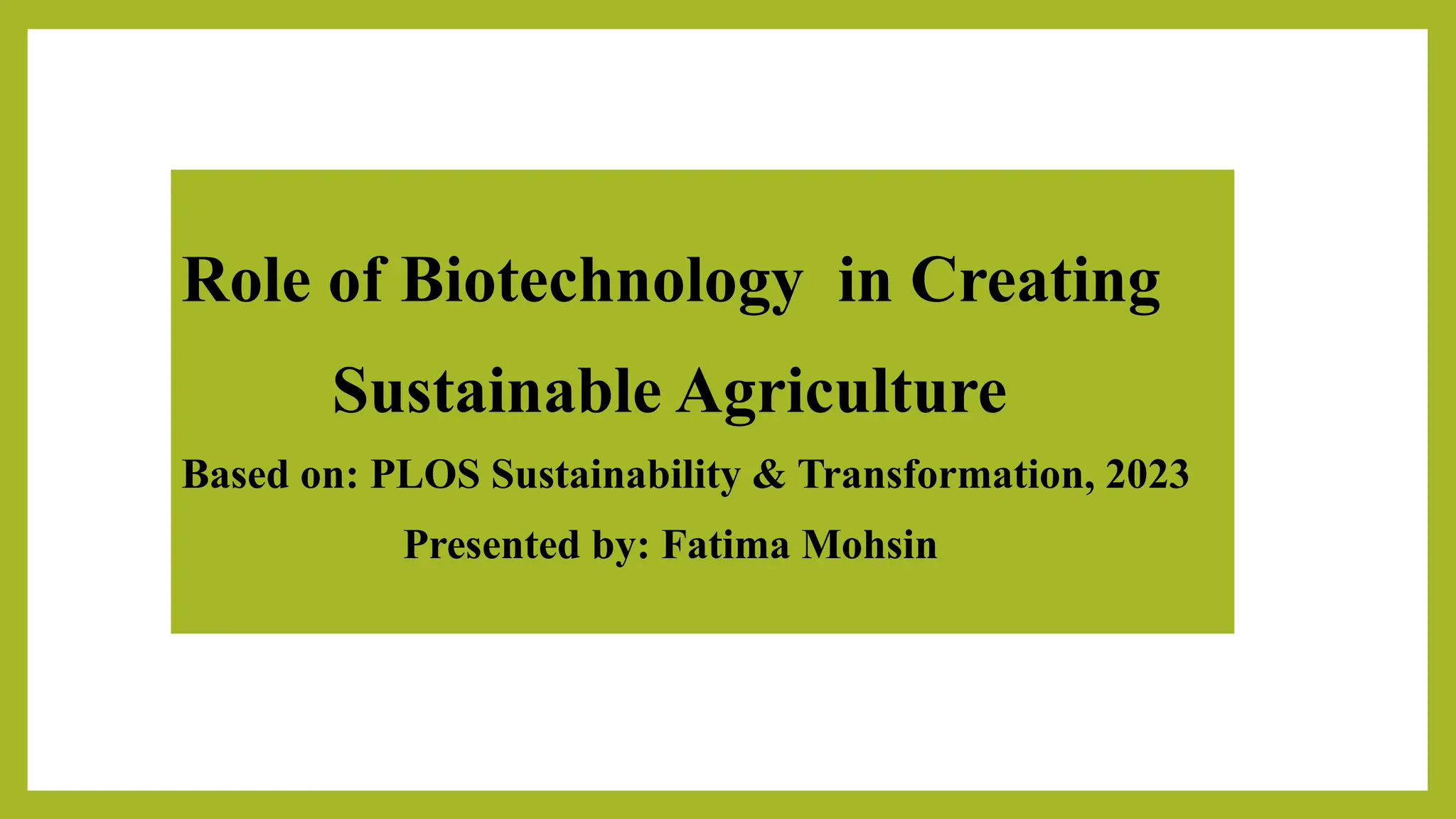 Role of biotechnology in creating sustainable agriculture(presentation ...