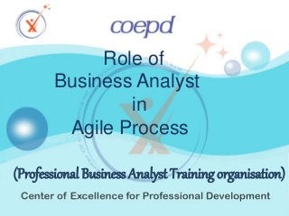 Role of
Business Analyst
in
Agile Process
(Professional Business Analyst Training organisation)
 