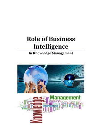 Role of Business Intelligence 
In Knowledge Management 
 