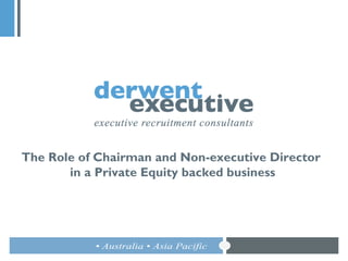 The Role of Chairman and Non-executive Director  in a Private Equity backed business 