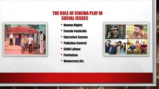 Social Issues Example Films Role of cinema in social awareness | PPTX