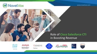 www.novelvox.com
Role of Cisco Salesforce CTI
in Boosting Revenue
 