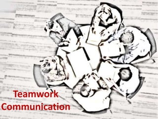 Teamwork 
Communication 
 