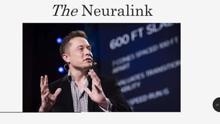 The Neuralink
13
 