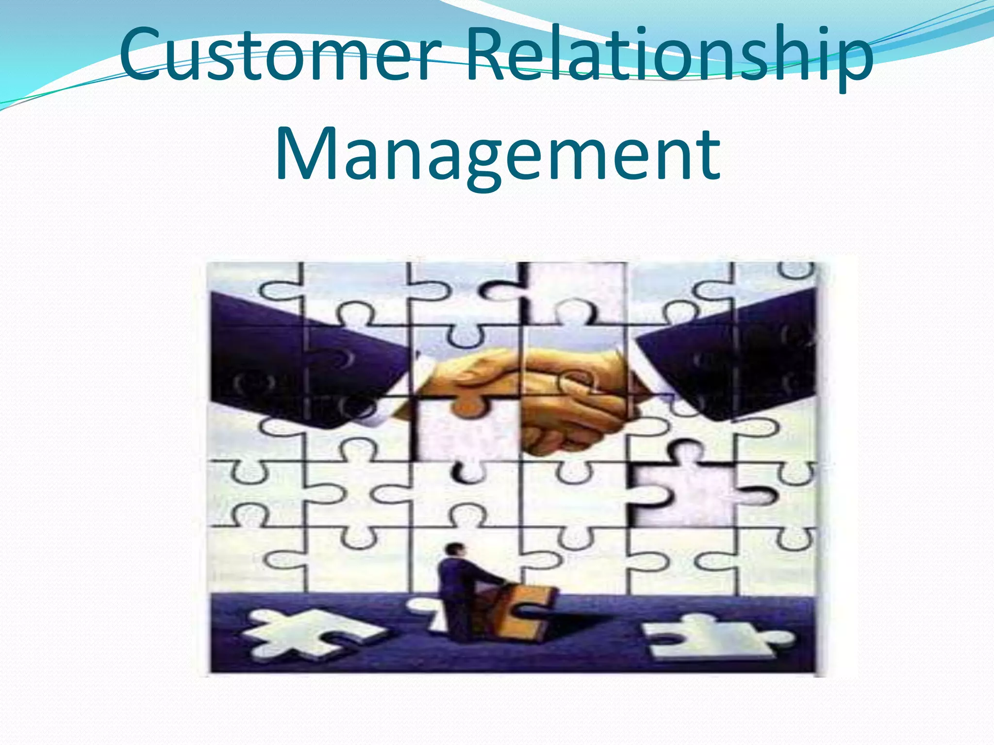 Customer Relationship
    Management
 
