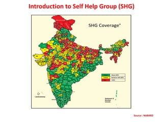 Source : NABARD
Introduction to Self Help Group (SHG)
 
