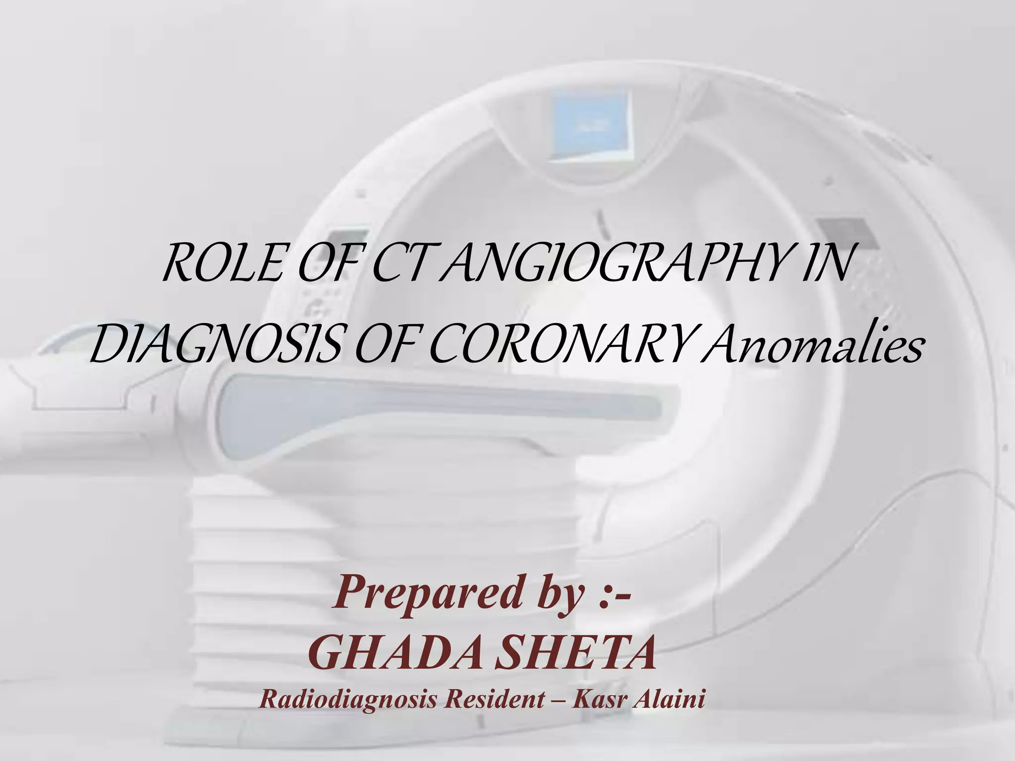 Role of ct angiography in diagnosis of coronary anomalies | PPT