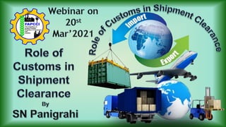 Role of Customs in Shipment Clearances - By SN Panigrahi