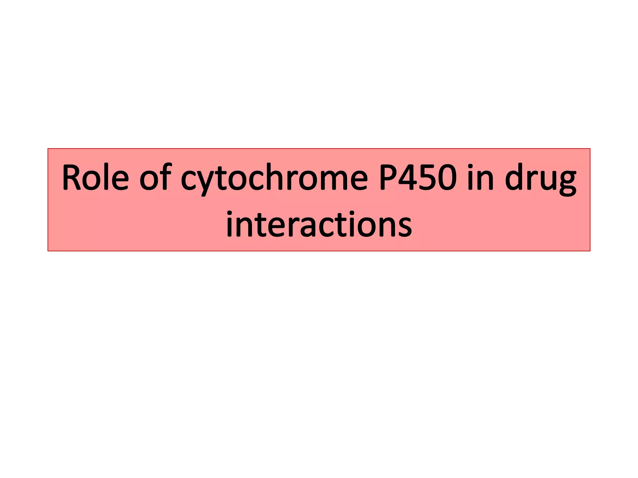 Role of cytochrome p450 in drug | PPTX