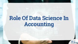 Role Of Data Science In
Accounting
 
