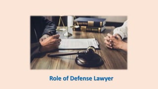 Role of Defense Lawyer
 