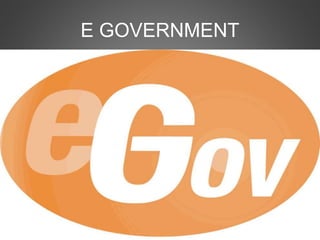 E GOVERNMENT
 