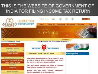 THIS IS THE WEBSITE OF GOVERNMENT OF
INDIA FOR FILING INCOME TAX RETURN
 