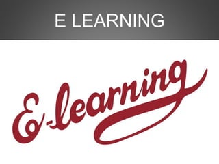 E LEARNING
 