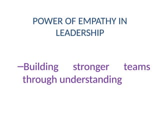 role OF EMPATHY IN lEADERSHIPole of empathy in leadership ppt.pptx