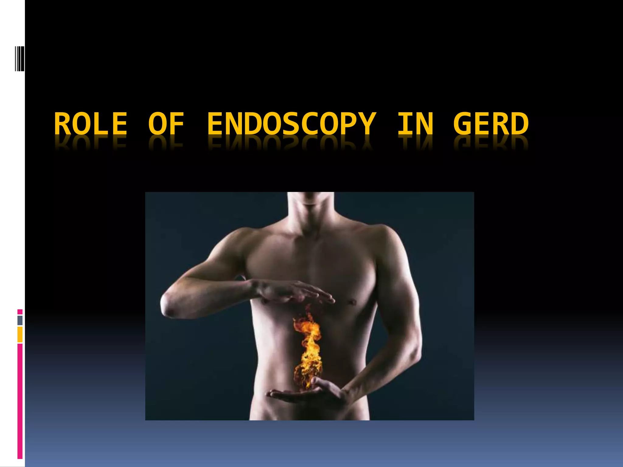Role of endoscopy in achalasia and gerd | PPTX
